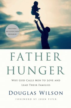 Book Review: “Father Hunger” by Douglas Wilson